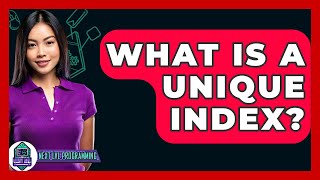 What Is A Unique Index? - Next LVL Programming