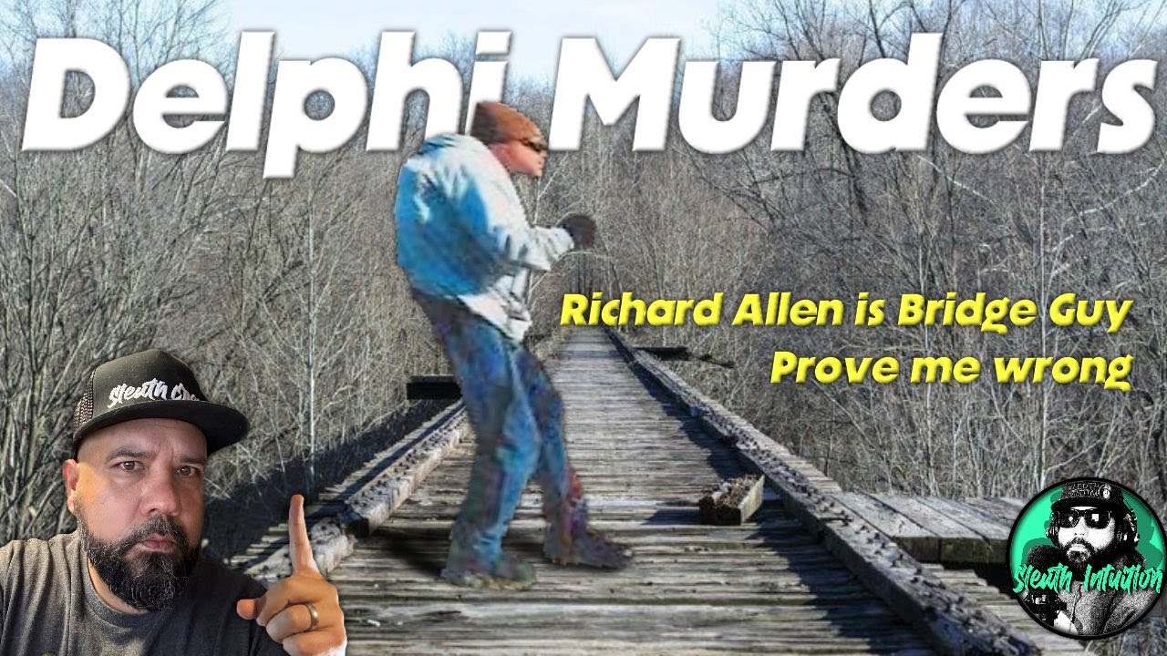 Delphi Murders. Richard Allen is Bridge Guy Prove me wrong - YouTube