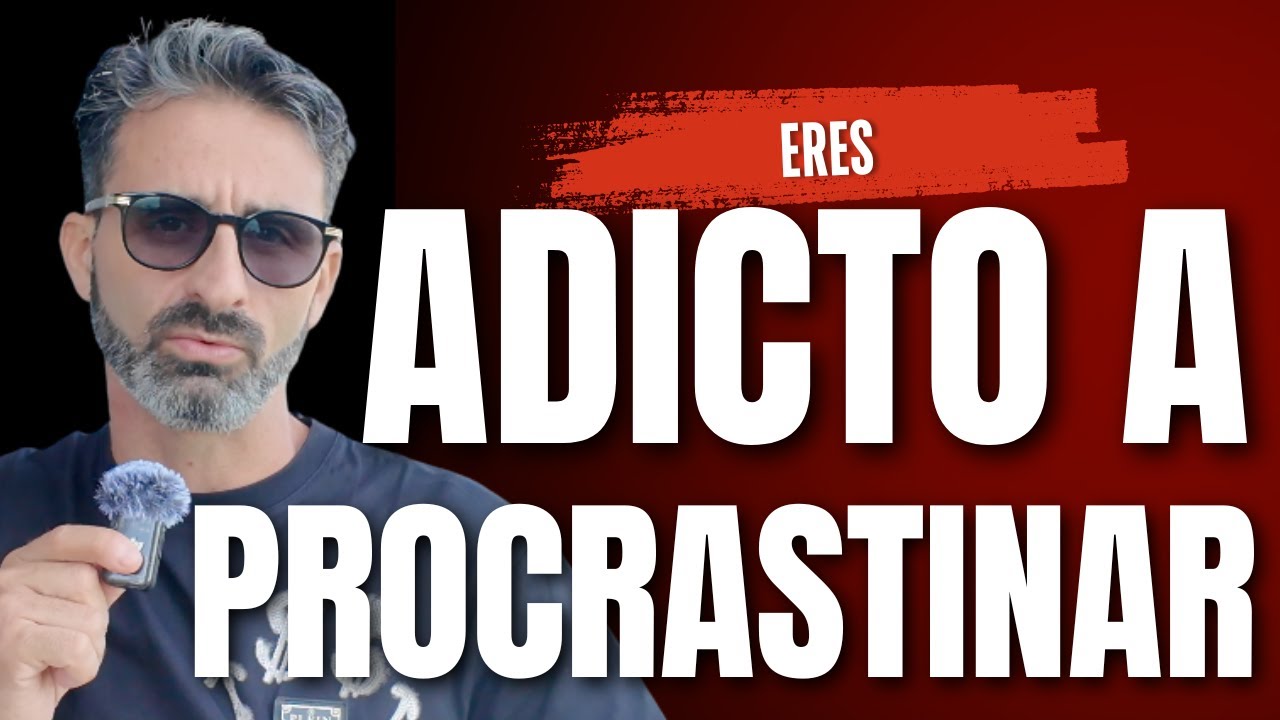ERES ADICTO A PROCRASTINAR?