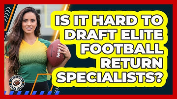 Is It Hard To Draft Elite Football Return Specialists? - Gridiron Data Digest