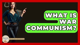 What Is War Communism? - Europe Through the Ages