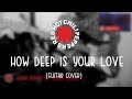 How Deep Is Your Love -  John Frusciante Guitar Cover