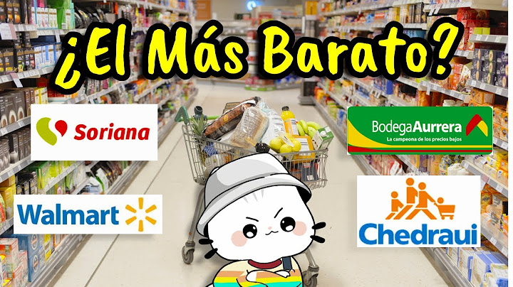 ¿Cuál es el Súper MÁS BARATO? Walmart Vs Bodega Vs Soriana Vs Chedraui