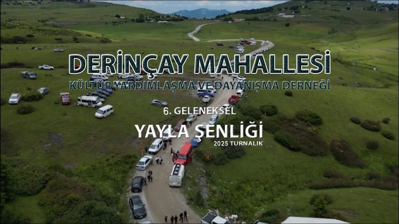 DERİNÇAY MAHALLESİ KÜLTÜR YARDIMLAŞMA VE DAYANIŞMA DERNEĞİ 6. YAYLA ŞENLİĞİ