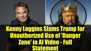 ケニー・ロギンス、AI動画で「Danger Zone」を無断使用したとしてトランプ大統領を非難 ― 声明全文