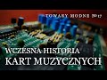 Historia kart muzycznych, część pierwsza [TOWARY MODNE 17]