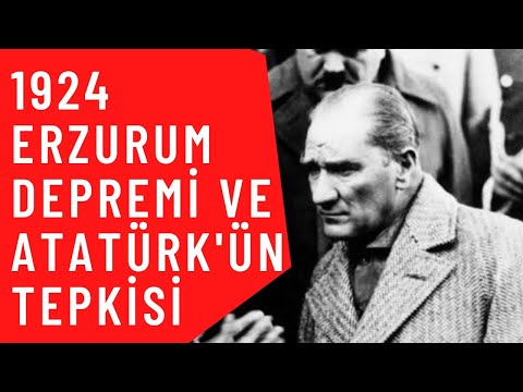 1924 Erzurum Depremi ve Atatürk'ün Tepkisi