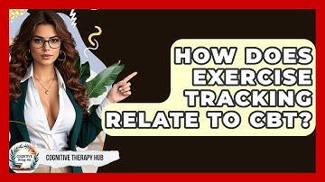 How Does Exercise Tracking Relate To CBT? - Cognitive Therapy Hub