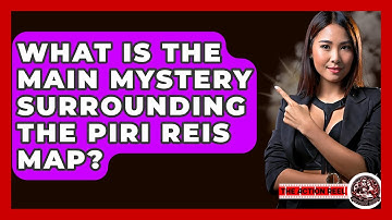 What Is The Main Mystery Surrounding The Piri Reis Map? - The Action Reel