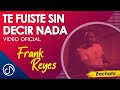 Miniature de la vidéo de la chanson Te Fuiste Sin Decir Nada