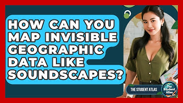 How Can You Map Invisible Geographic Data Like Soundscapes? - The Student Atlas