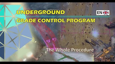 Underground Grade Control Program in Mining Operations - The Whole Procedure