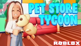 🐶 MAKING A PET STORE ON ROBLOX 🐾 | Pet Store Tycoon