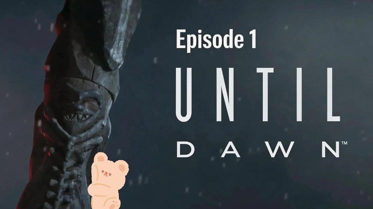 [Until Dawn] Episode 1! I control of Life & Death?!