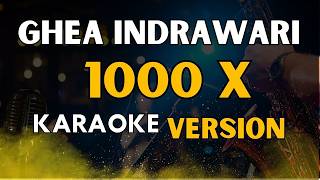 Download Lagu GHEA INDRAWARI – 1000X (Karaoke) Nada Cewek | Full Lirik Tanpa Vokal MP3