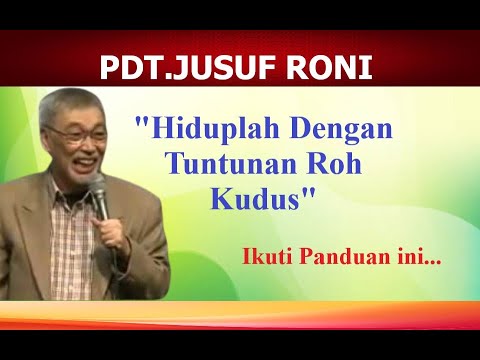 PDT.JUSUF RONI - HIDUP DITUNTUN OLEH ROH KUDUS, IKUTI FIRMAN TUHAN INI ...