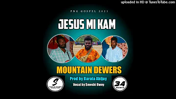 Jesus Mi Kam (2021 Gospel PNG)-Mountain Dewers