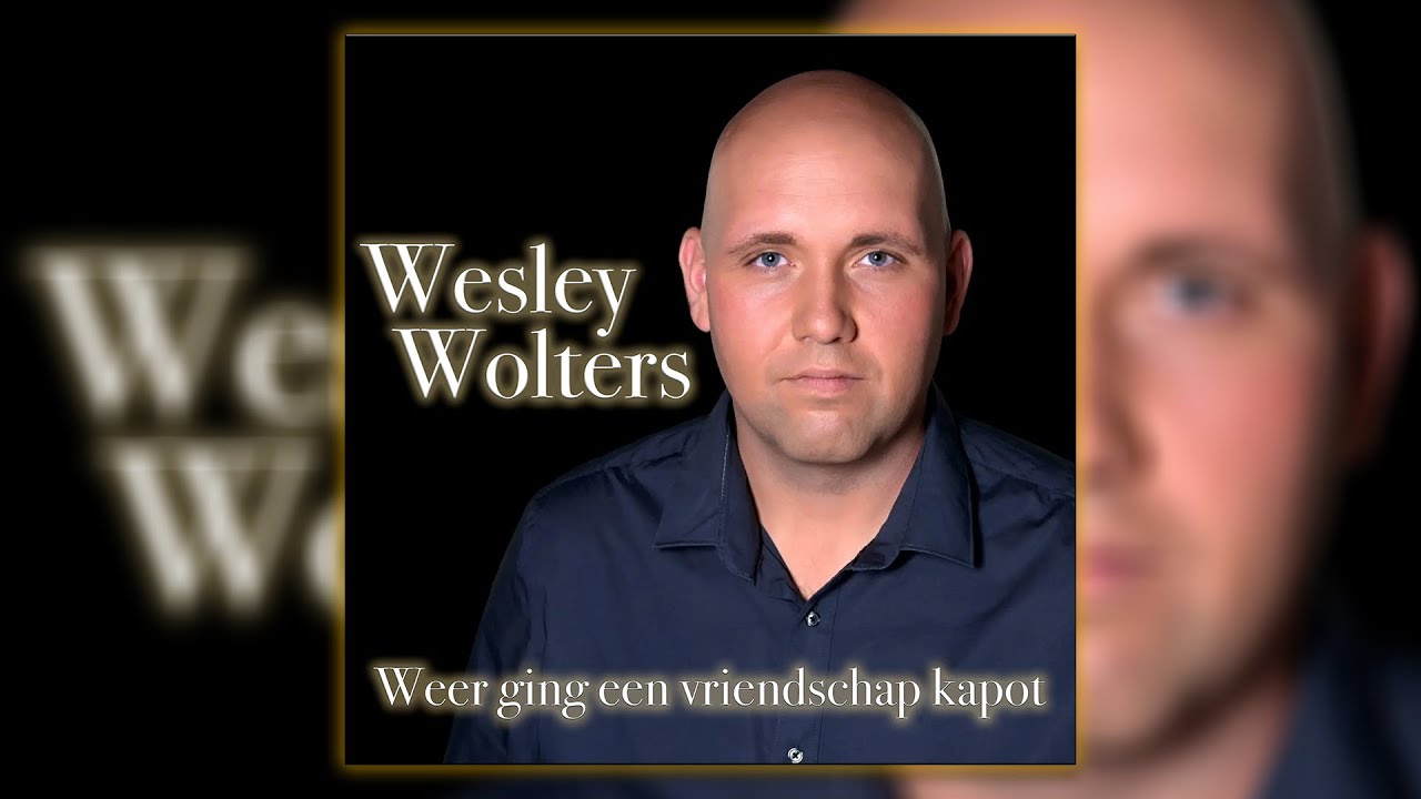 Wesley Wolters - Weer ging een vriendschap kapot