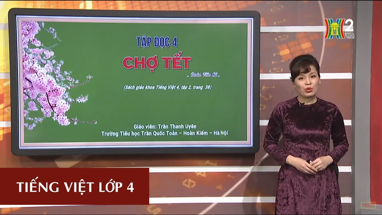 MÔN TIẾNG VIỆT - LỚP 4 | TẬP ĐỌC: CHỢ TẾT | 19H45 NGÀY... - youtube