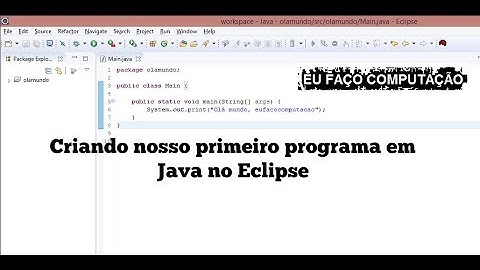Criando o nosso primeiro programa em Java no Eclipse