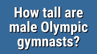 How tall are male Olympic gymnasts?