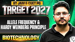 Allele Frequency &amp; Hardy Weinberg Principle | IIT JAM Biotechnolgy | IIT JAM &amp; CUET PG 2027 | PW