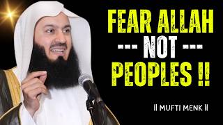 Fear Allah, Not People — The Message That Will Change Your Life | Mufti Menk #islamicmotivation