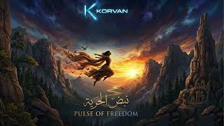 Korvan - نبض الحرية Pulse Of Freedom Official Audio