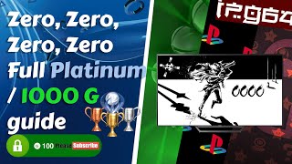 Zero, Zero, Zero, Zero, (Full Platinum Trophy / 1000 Gamerscore) (PS4/PS Vita/xbox one) Walkthough