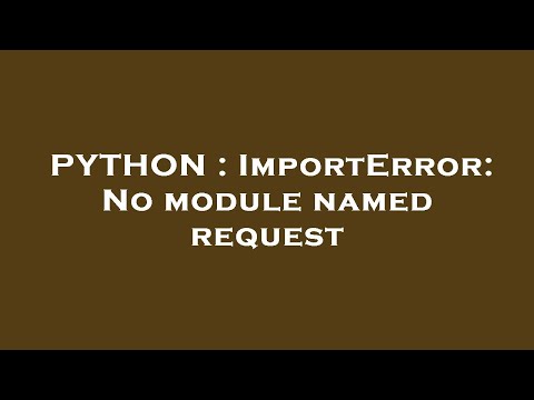 PYTHON : ImportError: No module named request