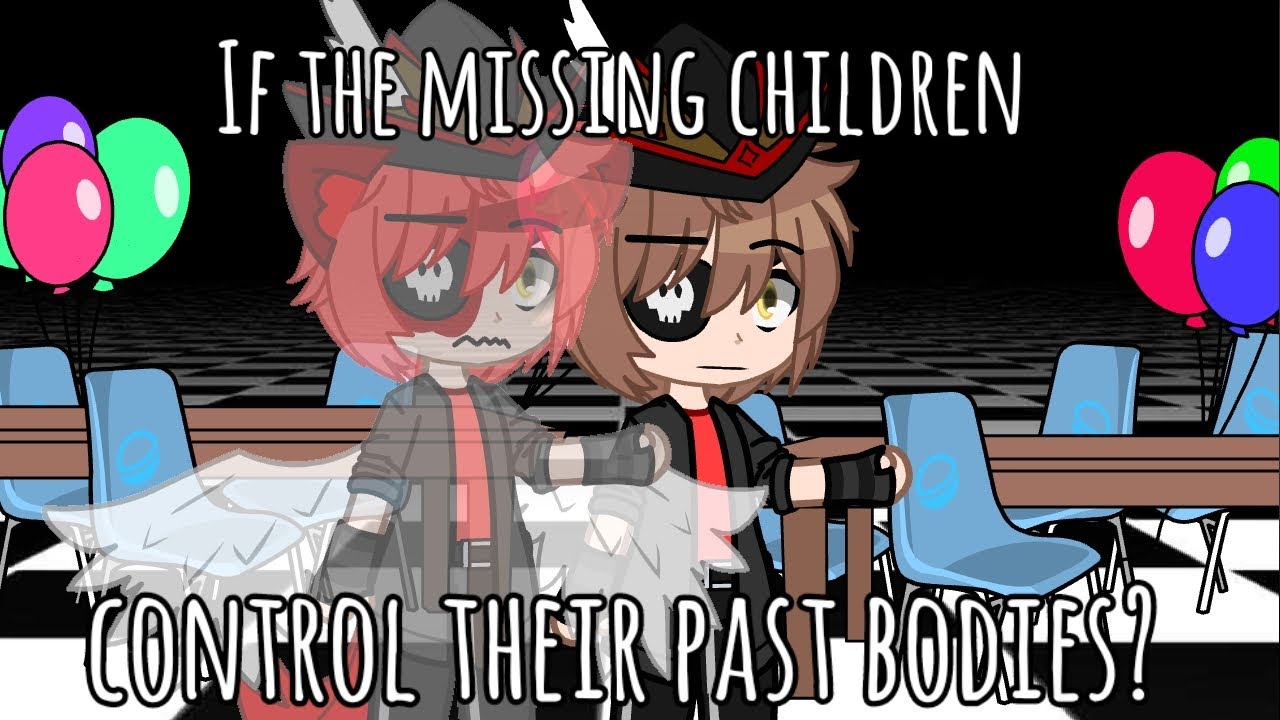 if the missing children control their past bodies// Gacha fnaf// lazy ...