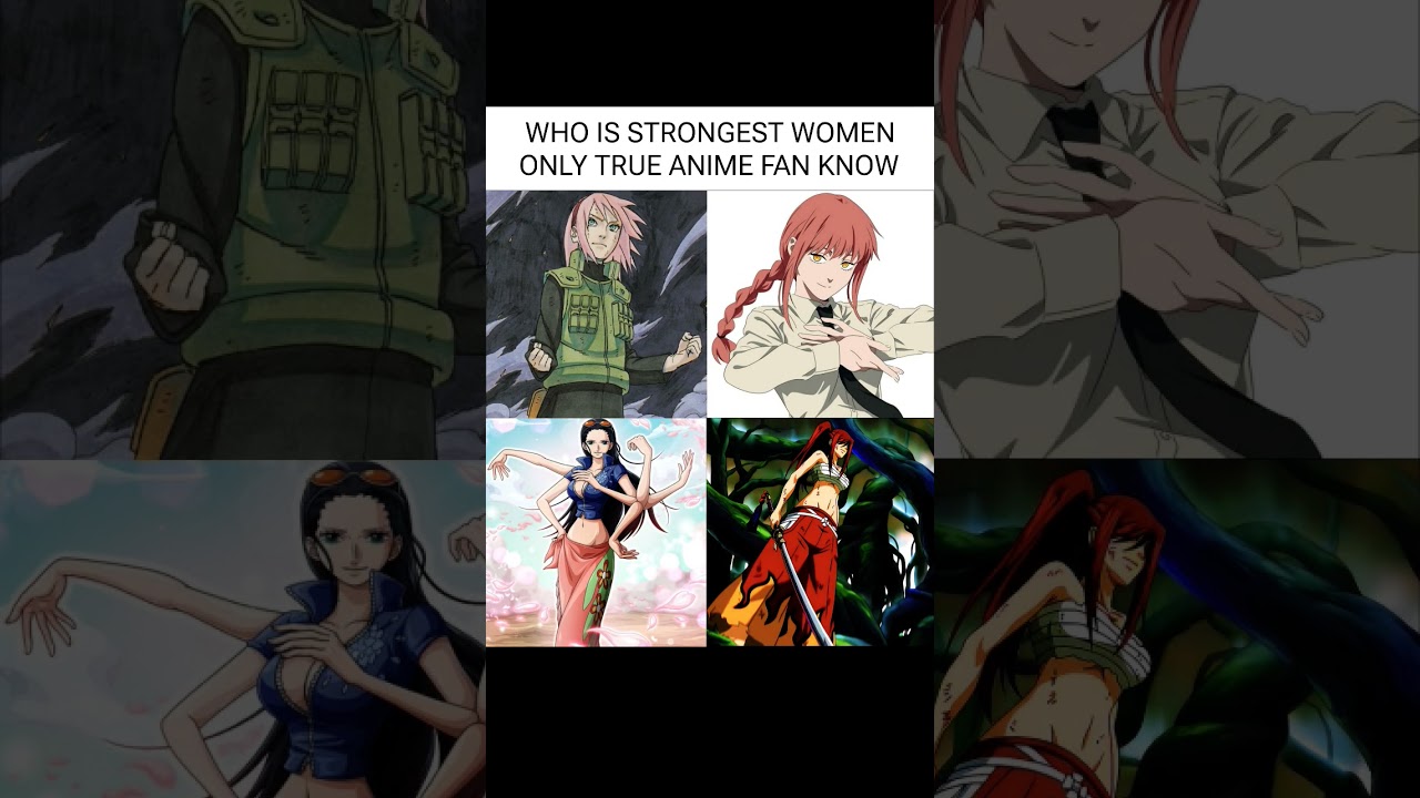 WHO. STRONGEST WOMAN ONLY TRUE ANIME FANS KNOW 