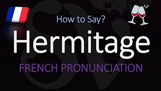 How to Pronounce Hermitage? French Wine Pronunciation