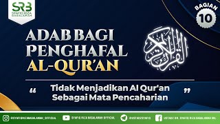 Adab Bagi  Penghafal Al Qur'an #10 : Tidak Menjadikan Al Quran Sebagai Mata Pencaharian
