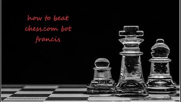 how to beat chess.com bot FRANCIS EASY