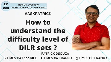 How to understand the difficulty level of DILR sets? | AskPatrick | Patrick Dsouza