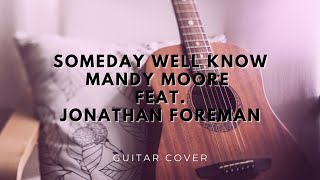 Mandy Moore ft. Jonathan Foreman - Someday Well Know (Guitar Cover) Easy Chords