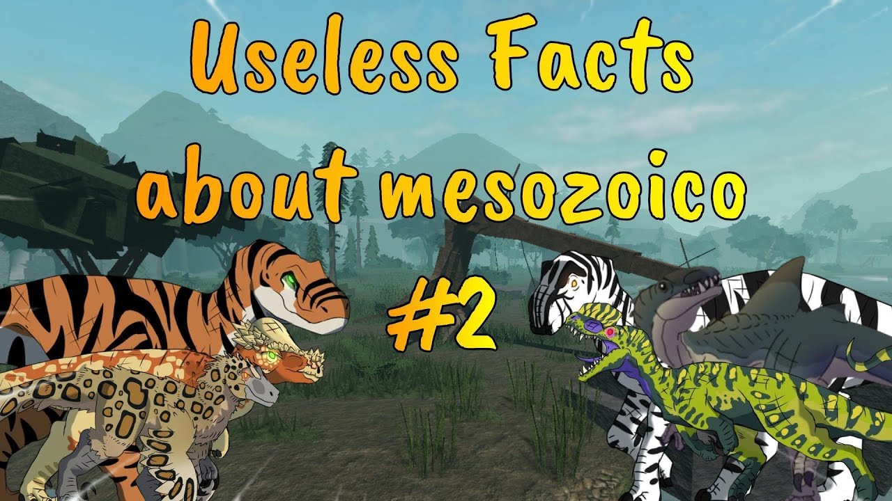 Useless Facts That You Probably Dont Need To Know About Mesozoico Part 2