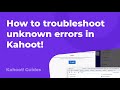 How to troubleshoot unknown errors in Kahoot!