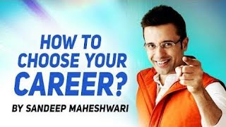 How to choose your career by sandeep maheshwari - motivational seminar
