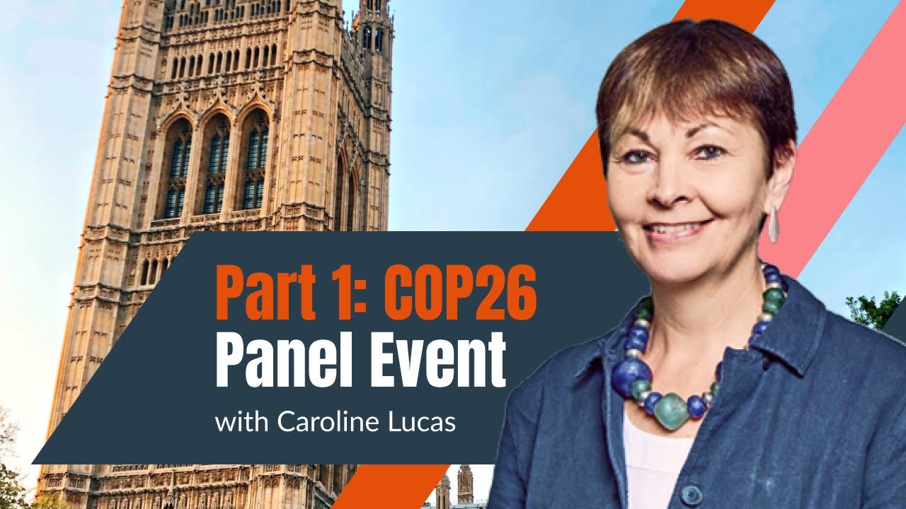 Part1: COP26 Panel Event | CEE Bill Alliance | Caroline Lucas, Baroness Boycott, Tim Jackson + more.