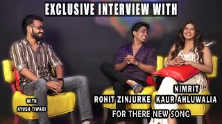 Exclusive Interview With Rohit  Zinjurke And Nimrit Kaur For There New Song