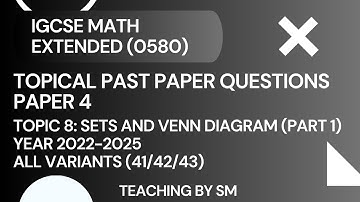 IGCSE MATH | CHAPTER 8 SETS AND VENN | PART 1 | TOPICAL PAST PAPER QUESTIONS PAPER 4 2025 |SOLUTIONS