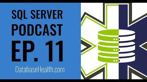 Stedman SQL Podcast Ep  11   Database Health Monitor Features