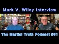 Mark v  wiley interview the martial truth podcast 61 michael calandra