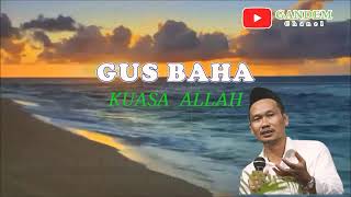 Story wa Gus Baha Kuasa Allah Swt