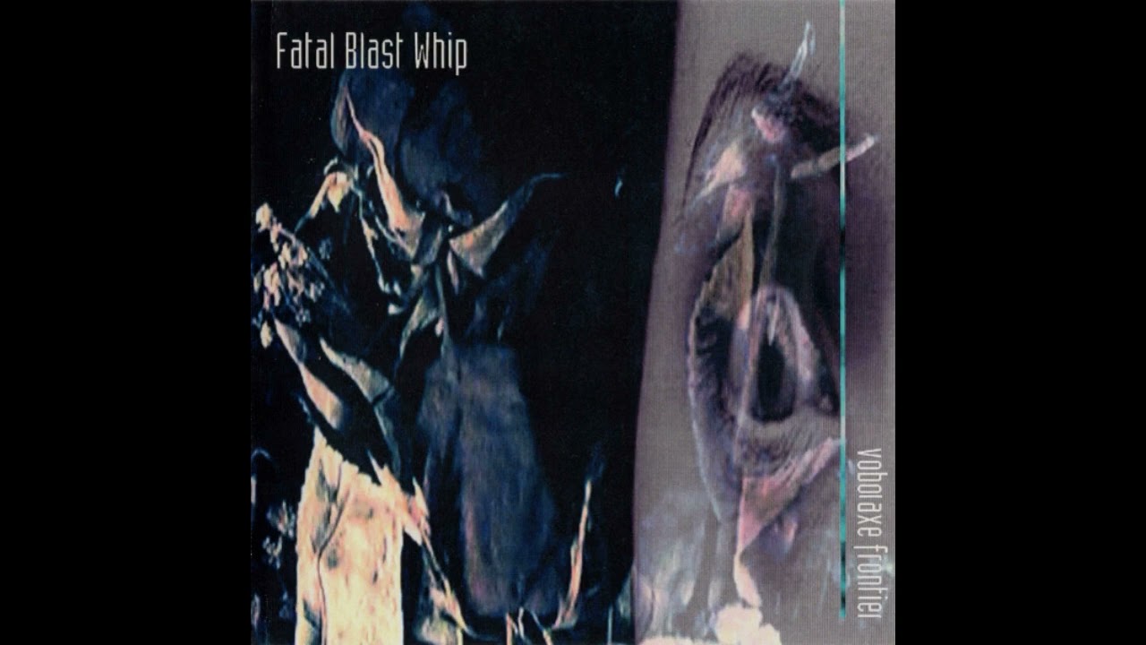 Fatal Blast Whip - Vobol Axe Frontier [full album]