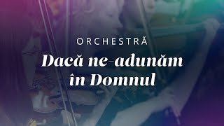 Orchestra Glasul Iubirii - Dacă ne-adunăm în Domnul