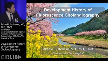 Development History of Fluorescence Cholangiography byTakeaki Ishizawa, MD | Preview