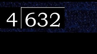 632/4 632 divided by 4 632÷4 632 4 quotient remainder, how to divide, exact division of 1 digit